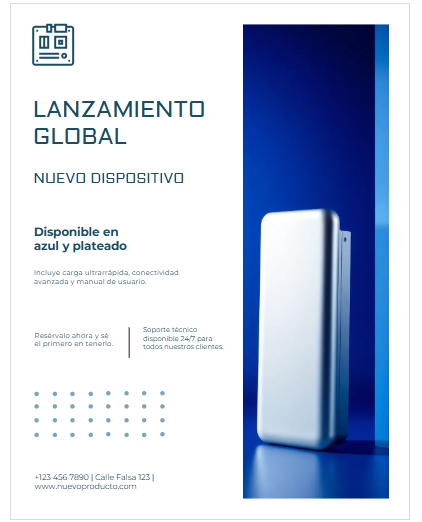 Folleto publicitario de un nuevo dispositivo tecnológico. El título dice Lanzamiento Global – Nuevo Dispositivo. Enfatiza que está Disponible en azul y plateado. Incluye características como carga ultrarrápida, conectividad avanzada y manual de usuario. Se ofrecen mensajes como Resérvalo ahora y sé el primero en tenerlo y Soporte técnico disponible 24/7 para todos nuestros clientes. En la parte inferior aparecen datos de contacto: teléfono, dirección y sitio web. A la derecha se muestra una fotografía del dispositivo en color plateado sobre un fondo azul.